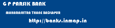 G P PARSIK BANK  MAHARASHTRA THANE BADLAPUR   banks information 